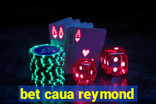 bet caua reymond